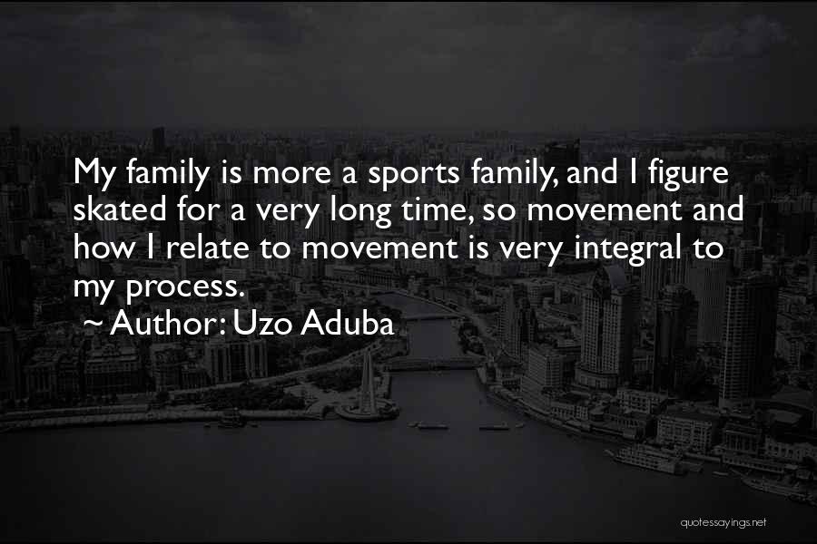 Family And Sports Quotes By Uzo Aduba