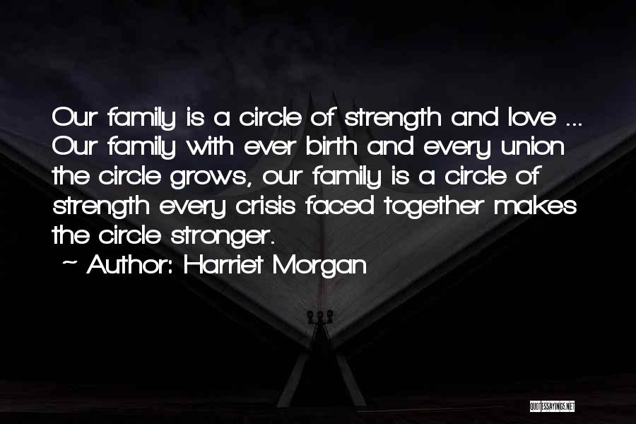 Family And Strength Quotes By Harriet Morgan