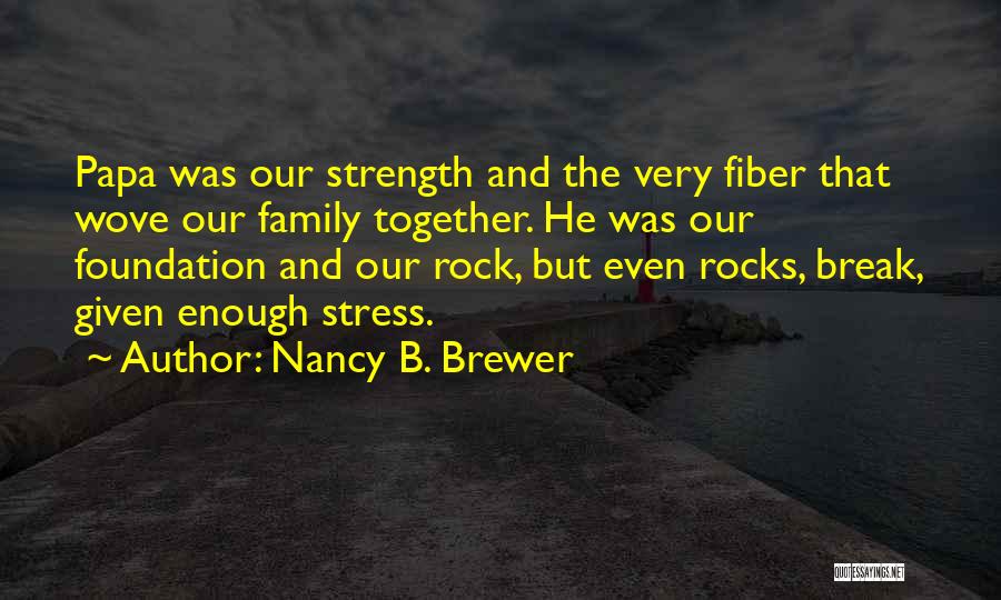 Family And Strength Quotes By Nancy B. Brewer
