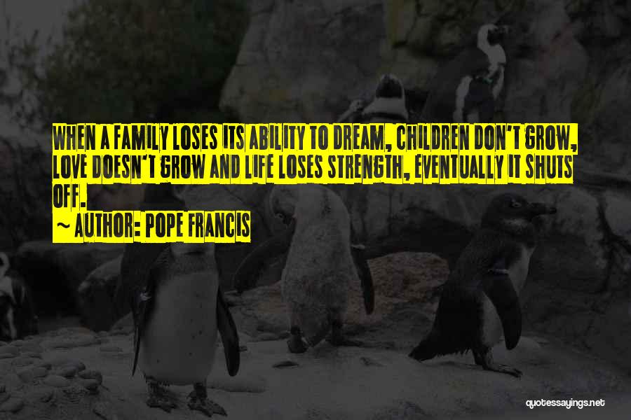 Family And Strength Quotes By Pope Francis