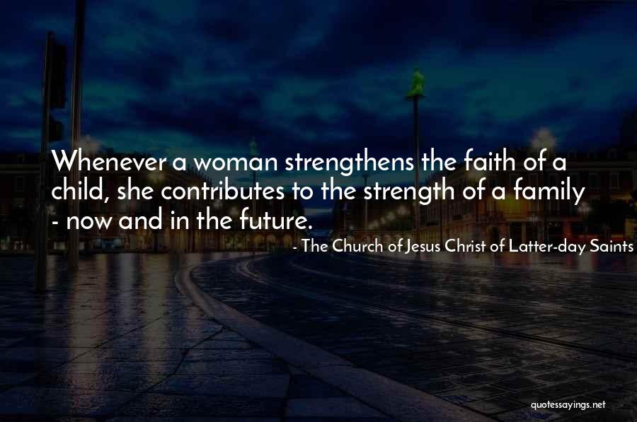 Family And Strength Quotes By The Church Of Jesus Christ Of Latter-day Saints