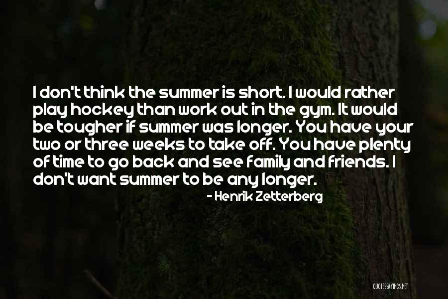 Family And Summer Quotes By Henrik Zetterberg Family And Summer Quotes By Henrik Zetterberg