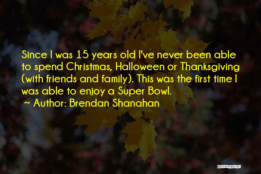 Family And Thanksgiving Quotes By Brendan Shanahan