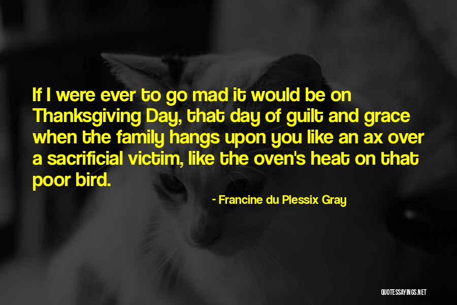 Family And Thanksgiving Quotes By Francine Du Plessix Gray Family And Thanksgiving Quotes By Francine Du Plessix Gray