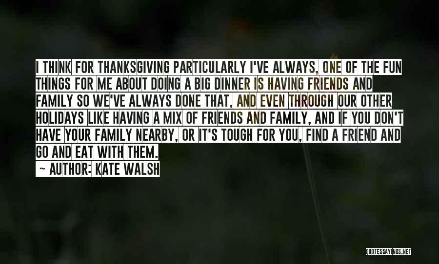 Family And Thanksgiving Quotes By Kate Walsh