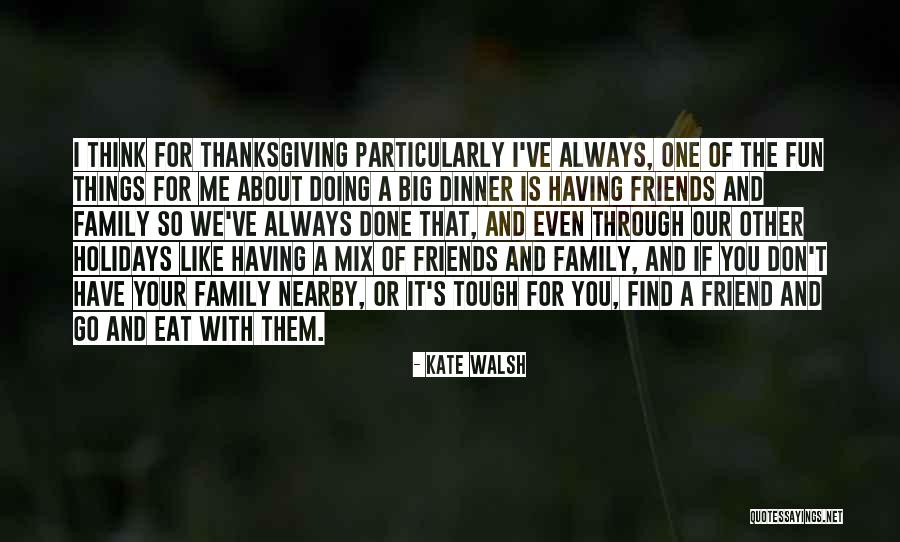 Family And Thanksgiving Quotes By Kate Walsh