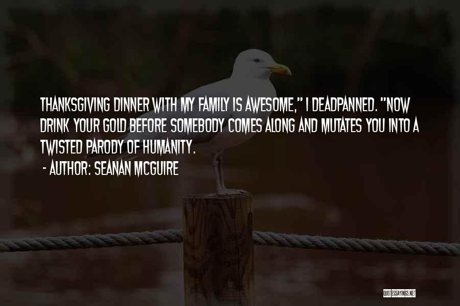 Family And Thanksgiving Quotes By Seanan McGuire