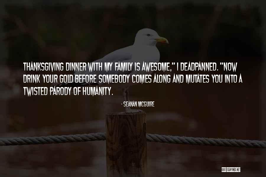 Family And Thanksgiving Quotes By Seanan McGuire