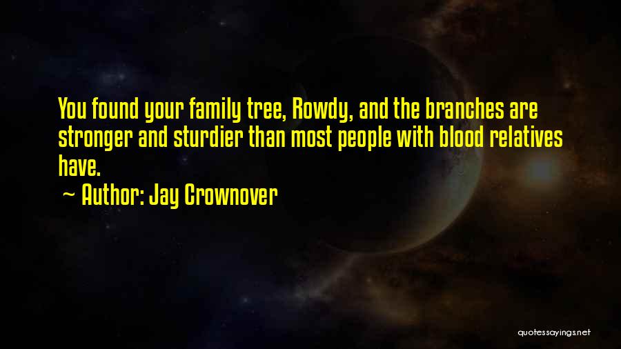 Family And Tree Branches Quotes By Jay Crownover