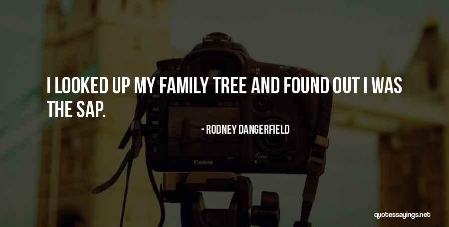 Family And Tree Quotes By Rodney Dangerfield