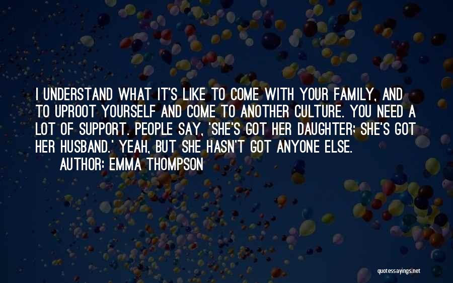 Family And Yourself Quotes By Emma Thompson