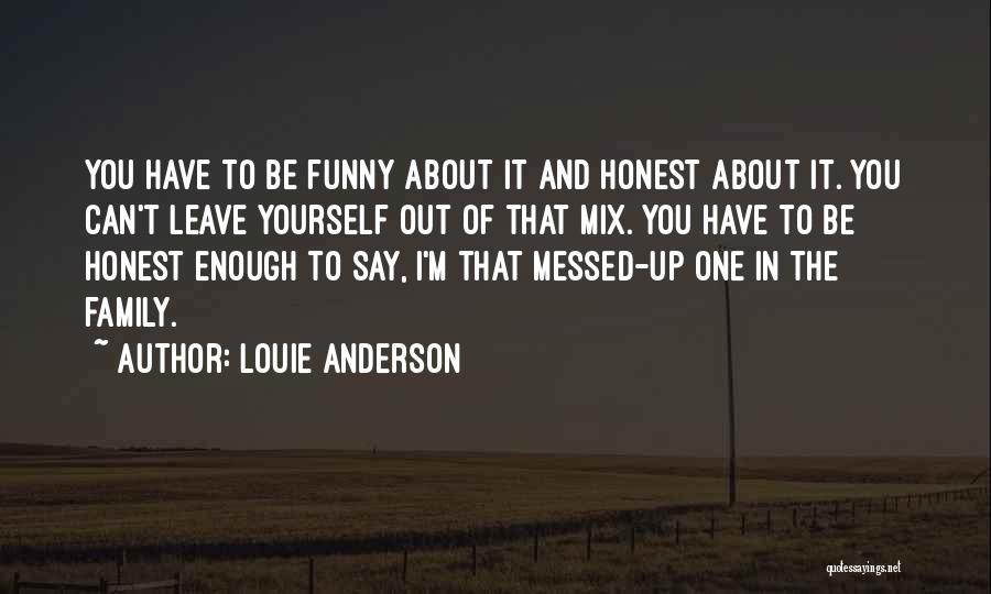 Family And Yourself Quotes By Louie Anderson