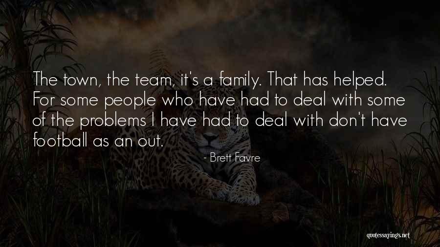 Family As A Team Quotes By Brett Favre