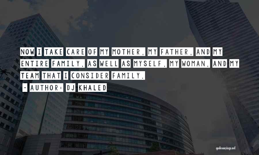 Family As A Team Quotes By DJ Khaled