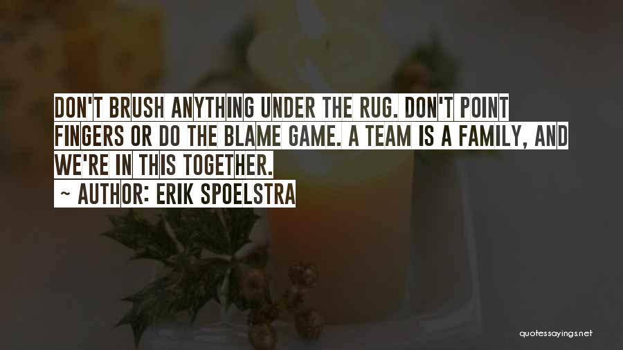 Family As A Team Quotes By Erik Spoelstra