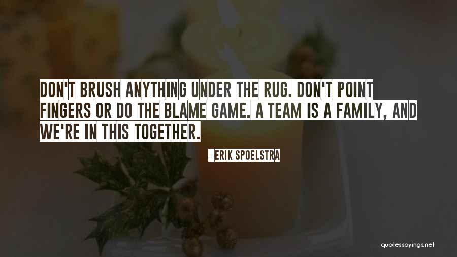 Family As A Team Quotes By Erik Spoelstra