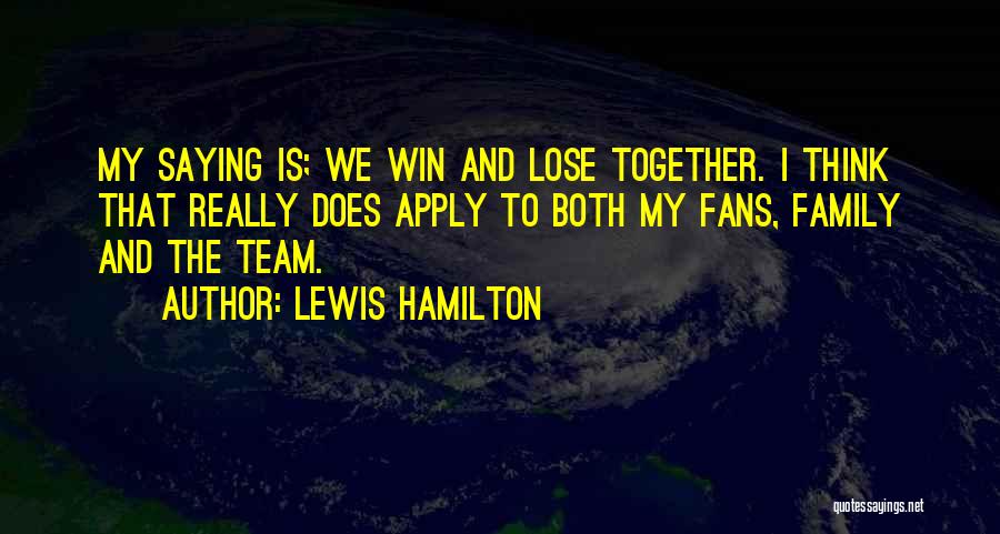 Family As A Team Quotes By Lewis Hamilton