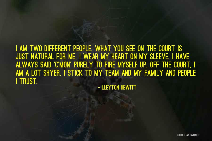 Family As A Team Quotes By Lleyton Hewitt