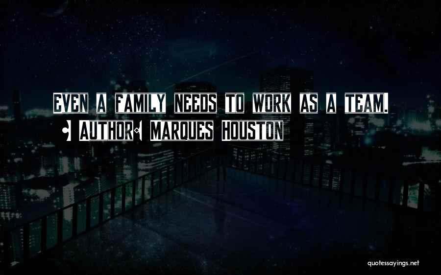 Family As A Team Quotes By Marques Houston