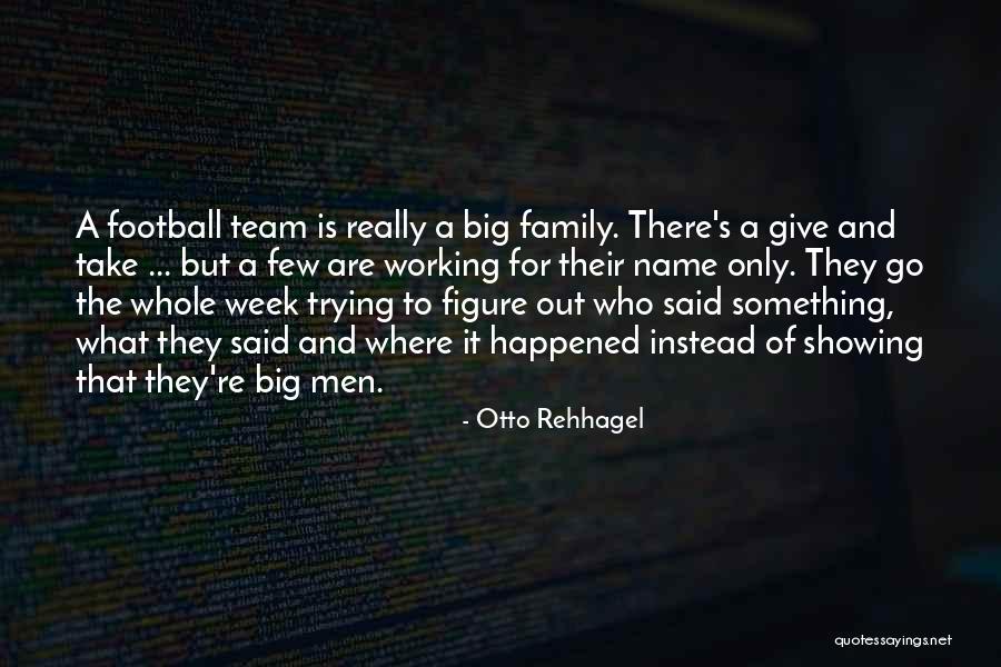 Family As A Team Quotes By Otto Rehhagel