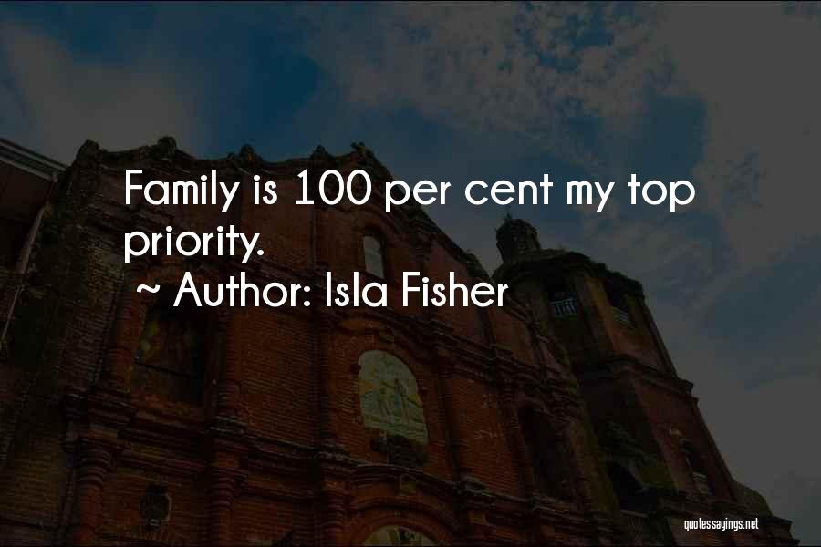 Family As Priority Quotes By Isla Fisher