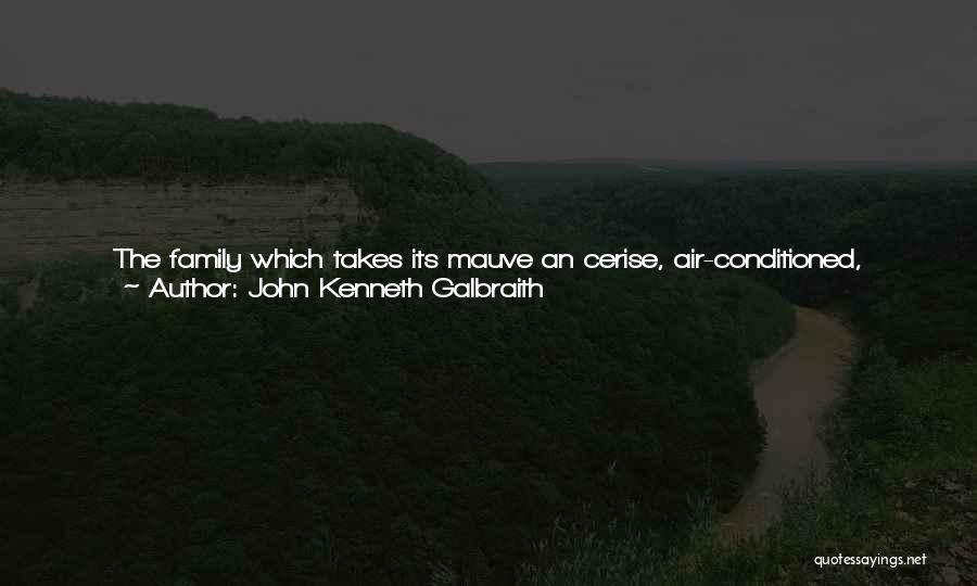 Family As Priority Quotes By John Kenneth Galbraith