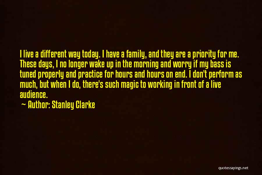 Family As Priority Quotes By Stanley Clarke