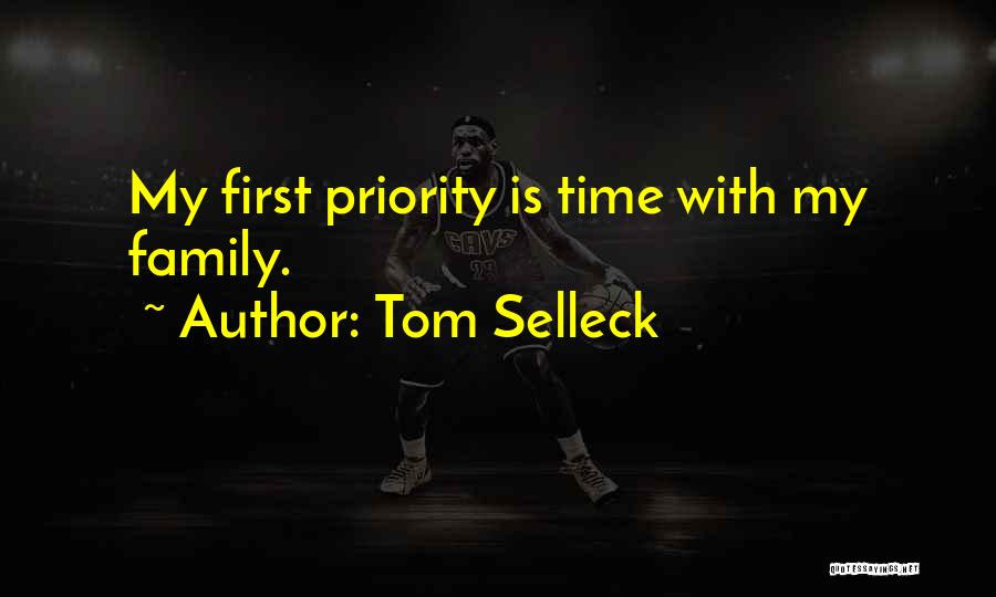 Family As Priority Quotes By Tom Selleck