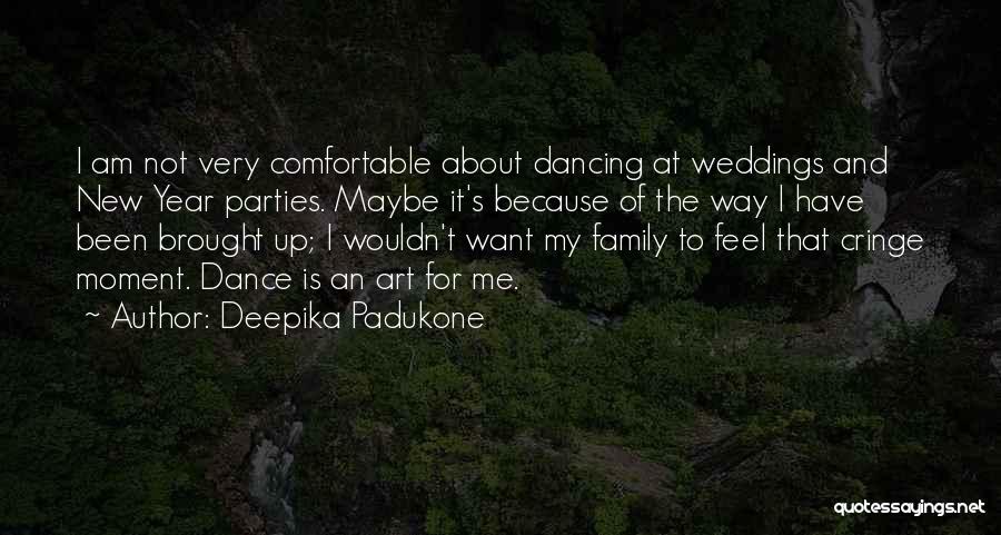 Family At Weddings Quotes By Deepika Padukone