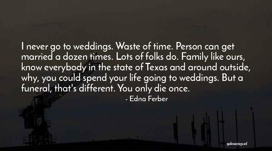 Family At Weddings Quotes By Edna Ferber