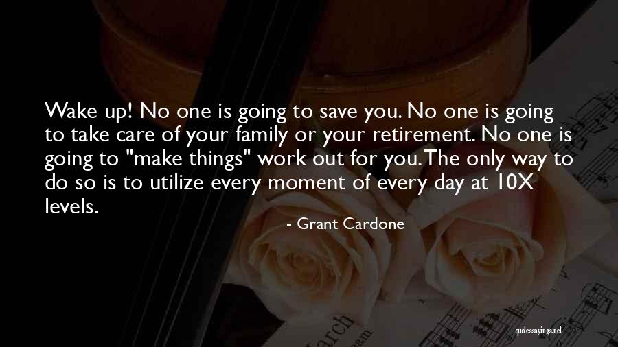 Family At Work Quotes By Grant Cardone Family At Work Quotes By Grant Cardone
