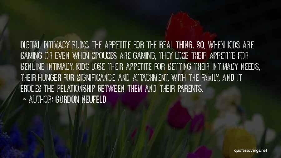 Family Attachment Quotes By Gordon Neufeld