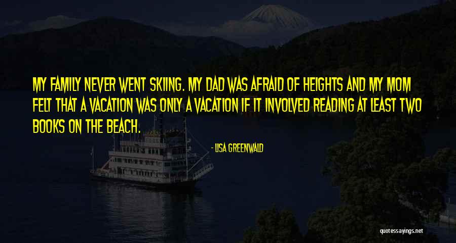 Family Beach Vacation Quotes By Lisa Greenwald Family Beach Vacation Quotes By Lisa Greenwald