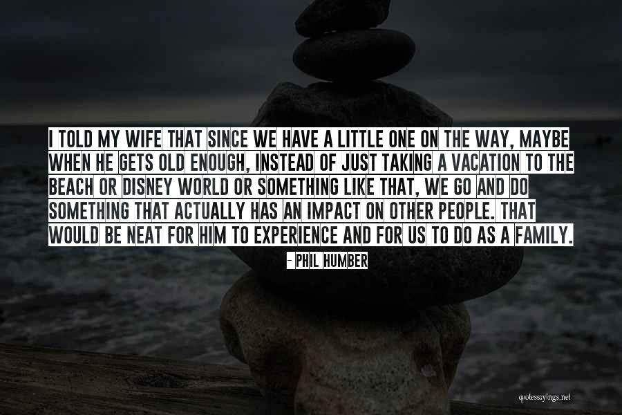Family Beach Vacation Quotes By Phil Humber Family Beach Vacation Quotes By Phil Humber