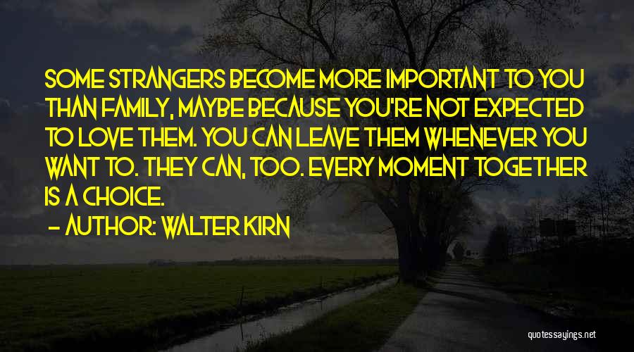 Family Become Strangers Quotes By Walter Kirn