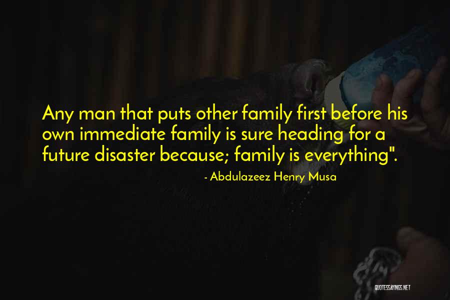 Family Before Everything Quotes By Abdulazeez Henry Musa Family Before Everything Quotes By Abdulazeez Henry Musa