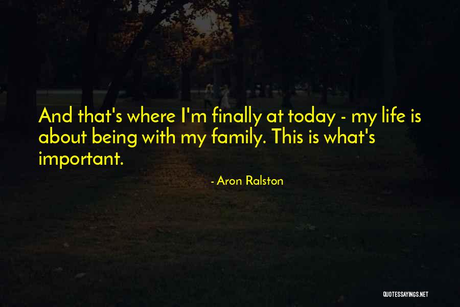 Family Being Important Quotes By Aron Ralston Family Being Important Quotes By Aron Ralston