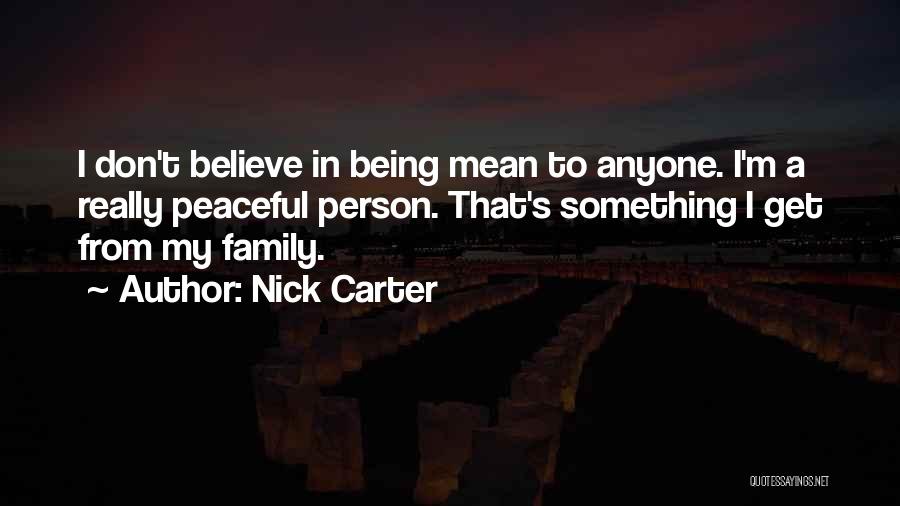 Family Being Mean To You Quotes By Nick Carter