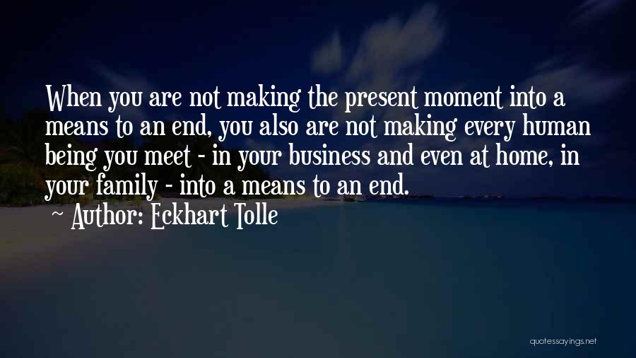 Family Being There In The End Quotes By Eckhart Tolle