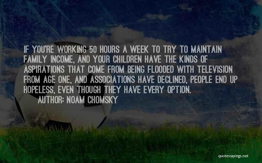 Family Being There In The End Quotes By Noam Chomsky