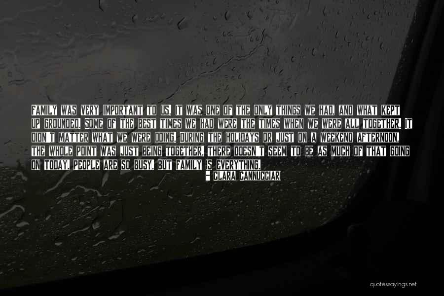 Family Being There No Matter What Quotes By Clara Cannucciari