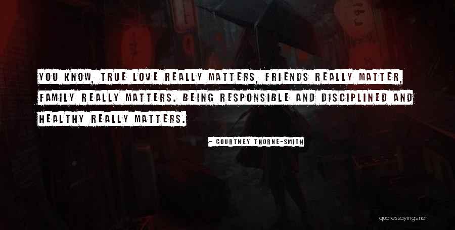 Family Being There No Matter What Quotes By Courtney Thorne-Smith