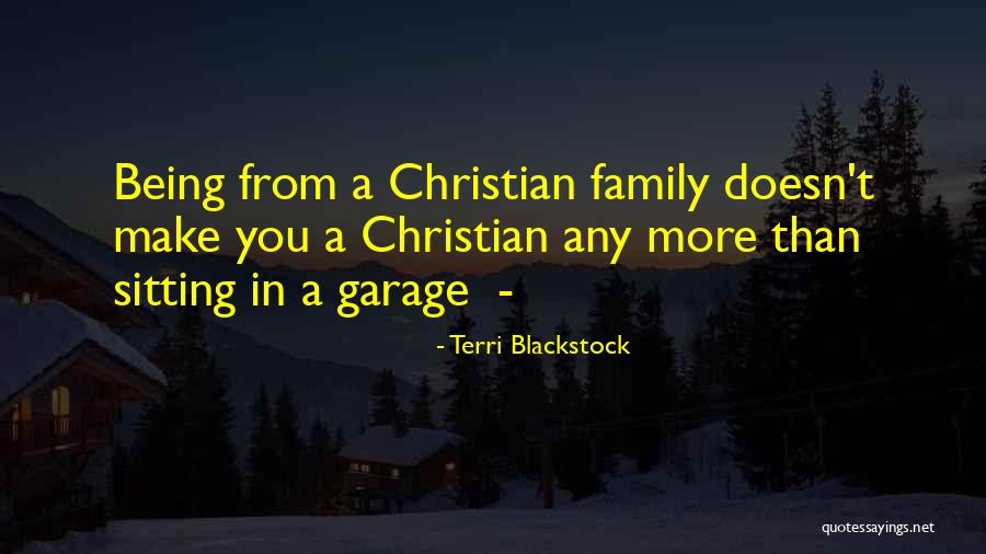 Family Being What You Make It Quotes By Terri Blackstock Family Being What You Make It Quotes By Terri Blackstock
