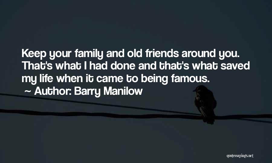 Family Being Your Friends Quotes By Barry Manilow