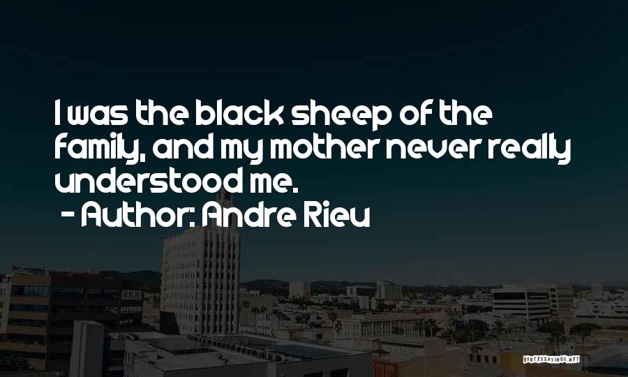 Family Black Sheep Quotes By Andre Rieu