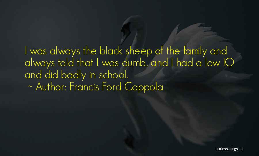 Family Black Sheep Quotes By Francis Ford Coppola