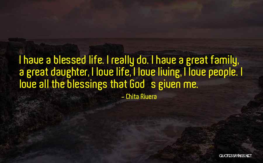 Family Blessings Quotes By Chita Rivera Family Blessings Quotes By Chita Rivera