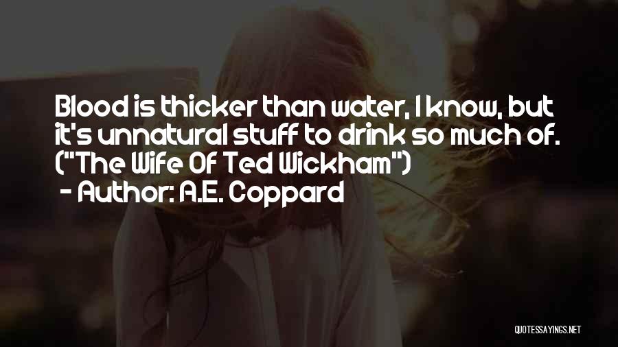 Family Blood Is Thicker Than Water Quotes By A.E. Coppard