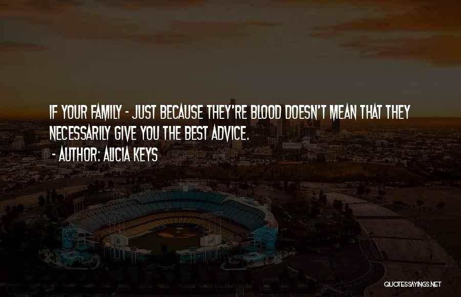 Family Blood Or Not Quotes By Alicia Keys