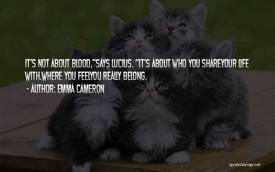 Family Blood Or Not Quotes By Emma Cameron